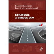 Strategie a zdroje SCM - Bedřich Rathouský; Petr Jirsák; Martin Staněk