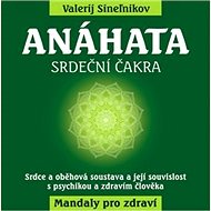 Anáhata: srdeční čakry - Valerij Sineľnikov