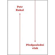 Předposlední vlak - Petr Kukal