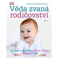Věda zvaná rodičovství - Margot Sunderlandová