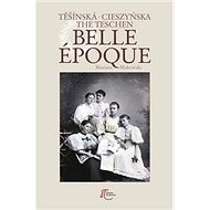 Těšínská Belle Epoque - 