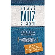 Pravý muž 21. století - John Gray; Arjuna Ardagh