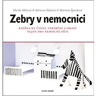 Zebry v nemocnici - Marka Míková; Adriana Skálová; Martina Špinková