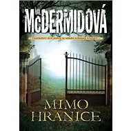 Mimo hranice: Tajemství, pro které je někdo schopen vraždit... - Val McDermidová