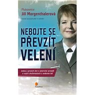 Nebojte se převzít velení - Jill Morgenthaler