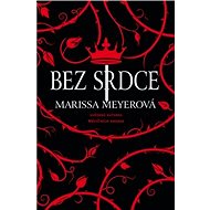 Bez srdce: Hvězdná autorka Měsíčních kronik - Marissa Meyerová