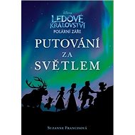 Ledové království Putování za světlem - Suzanne Francis