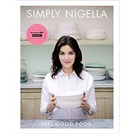 Simply Nigella Feel Good Food - Nigella Lawson