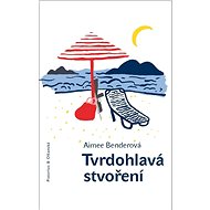 Tvrdohlavá stvoření - 