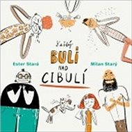 Každý bulí nad cibulí - Ester Stará; Milan Starý