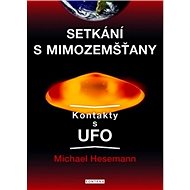 Setkání s mimozemšťany: Kontakty s UFO - Michael Hesemann