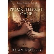 Prozřetelnost ohně - Brian Staveley