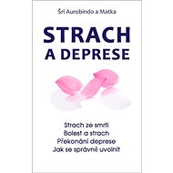 Strach a deprese - Aurobindo a Matka Sri