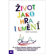 Život jako hra i umění - Josef Hlavička