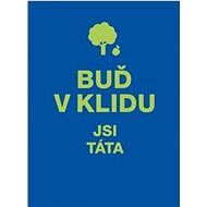 Buď v klidu Jsi táta - Adéla Tošovská
