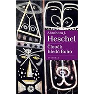Člověk hledá Boha - Abraham J. Heschel
