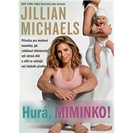 Hurá, miminko! - Jillian Michaels