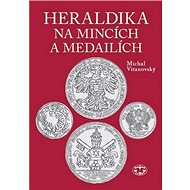 Heraldika na mincích a medailích - Michal Vitanovský
