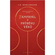 Famfrpál v průběhu věků - Joanne K. Rowlingová