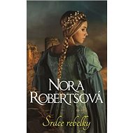 Srdce rebelky - Nora Robertsová