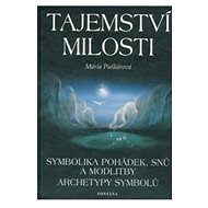 Tajemství milosti: archetypy symbolů - Mária Puškárová