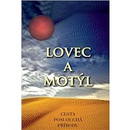 Lovec a motýl: Cesta poslouchá přírodu - 