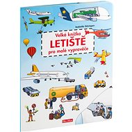 Velká knížka LETIŠTĚ pro malé vypravěče - 