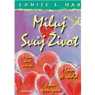 Miluj svůj život - Louise L. Hay