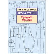 Škola střihů Dámské kalhoty - Jana Kocourková