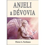Anjeli a dévovia - Flower A. Newhouse
