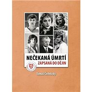 Nečekaná úmrtí zapsaná do dějin - Tomáš Čechtický
