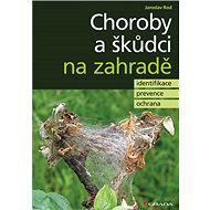 Choroby a škůdci na zahradě: identifikace, prevence a ochrana - Jaroslav Rod