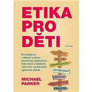 Etika pro děti - Michael Parker