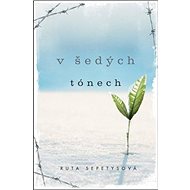V šedých tónech - Ruta Sepetysová