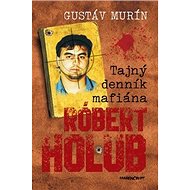 Tajný denník mafiána Róbert Holub - Gustáv Murín