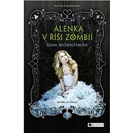 Alenka v říši zombií - Gena Showalterová