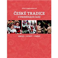 České tradice v proměnách času - Jiřina Langhammerová