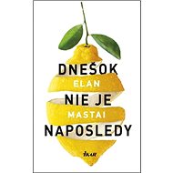 Dnešok nie je naposledy - Elan Mastai