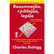 Rozumnejšie, rýchlejšie, lepšie - Charles Duhigg