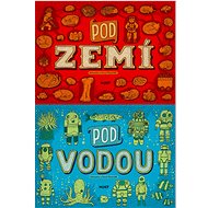 Pod zemí Pod vodou - Alexandra Mizielińska  Alexandra Mizielińska; Daniel Mizieliński