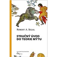 Stručný úvod do teorie mýtu - Robert A. Segal