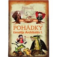 Pohádky čaroděje Archibalda - díl IV. - Petra Suková; Rudolf Suk