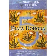 Piata dohoda: Kniha múdrosti starých Toltékov - Don Miguel Ruiz; Janet Millsová; Don Jose Ruiz