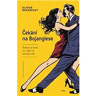 Čekání na Bojanglese - Oliver Bourdeaut