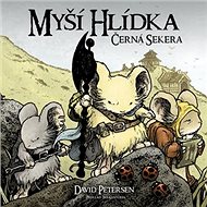 Myší hlídka Černá sekera - David Petersen; Jan Kantůrek