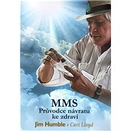 MMS: Průvodce návratu ke zdraví - Jim Humble