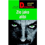 Zlo jako alibi - Jiří Houser; Eva Houserová