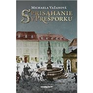 Sprisahanie v Prešporku - Michaela Važanová