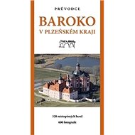 Baroko v Plzeňském kraji - Vladimír Červenka; Jiří Fák; Karel Foud; Petra Holá; Zdeňka Řezníčková; Jiří ...