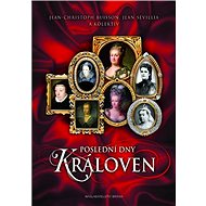 Poslední dny královen - Jean-Christophe Buisson; Jean Sévillia
